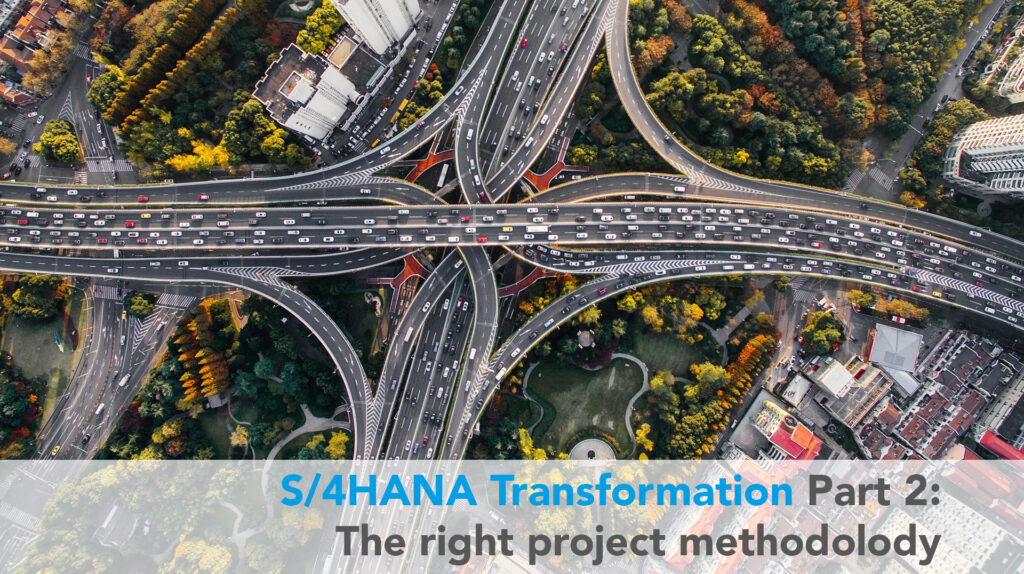 S/4HANA Transformation (2) – The right project methodology