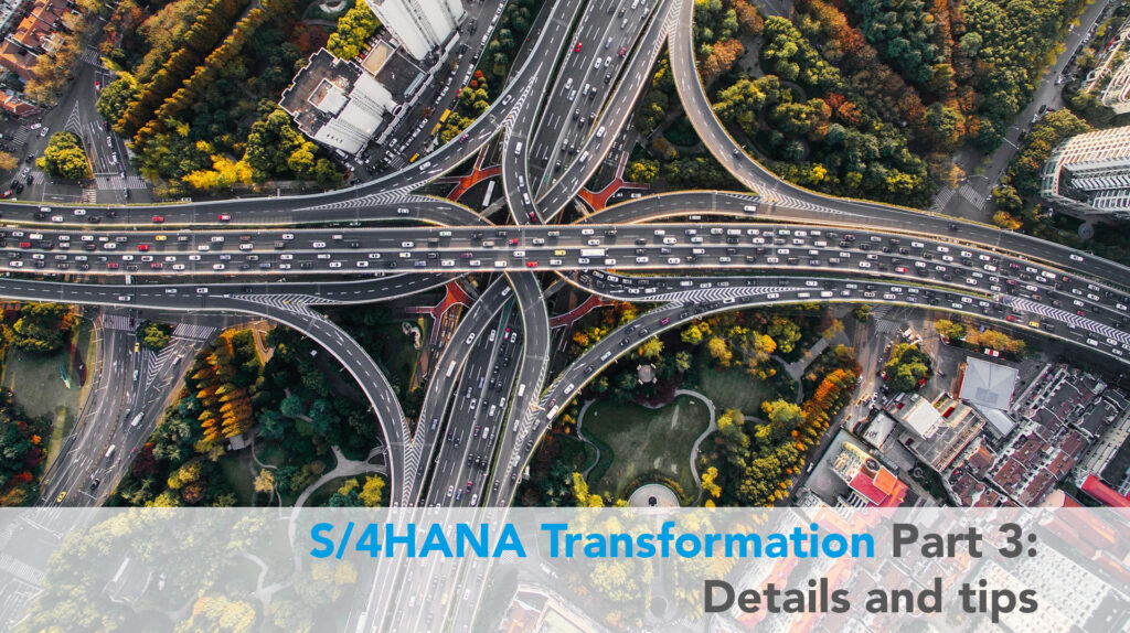S/4HANA Transformation (3) – Details and tips