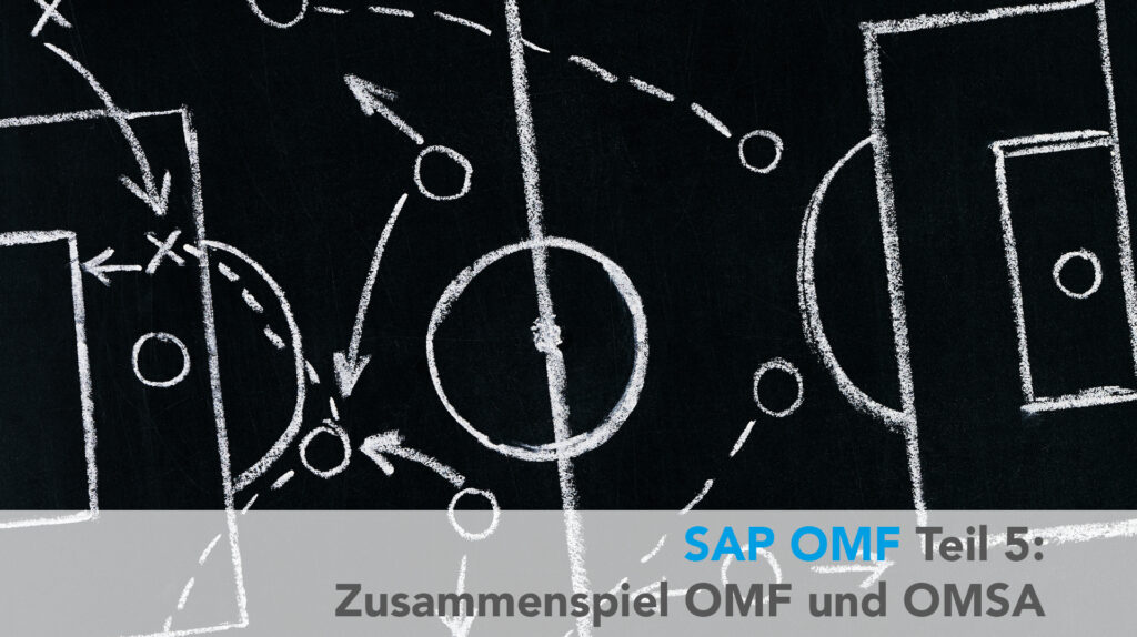 SAP OMF (5) – Zusammenspiel zwischen OMF und OMSA